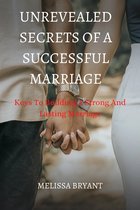 THE UNREVEALED SECRETS OF A SUCCESSFUL MARRIAGE