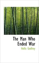 The Man Who Ended War
