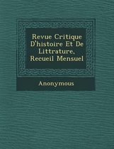 Revue Critique D'Histoire Et de Litt Rature, Recueil Mensuel