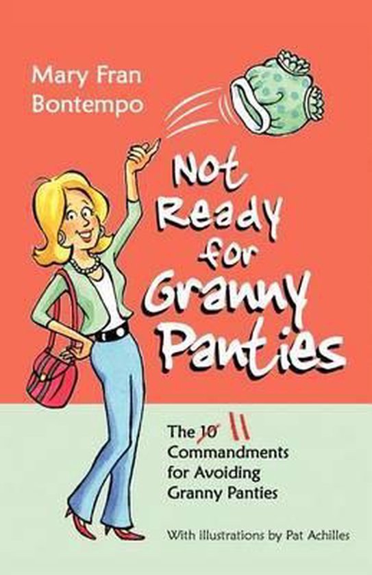 Not Ready for Granny Panties--The 11 Commandments for Avoidi ... - cover