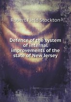 Defence of the system of internal improvements of the state of New Jersey