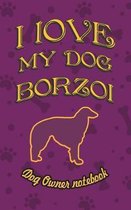 I Love My Dog Borzoi - Dog Owner's Notebook