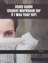 Study Guide Student Workbook for If I Was Your Girl