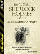 Sherlockiana - Sherlock Holmes e il caso della deduzione errata