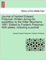 Journal of Herbert Edward Pretyman Written During His Expedition to the Kittar Mountains 1891. Edited by Frederic Pretyman. with Plates, Including a Portrait