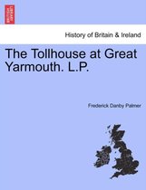 The Tollhouse at Great Yarmouth. L.P.
