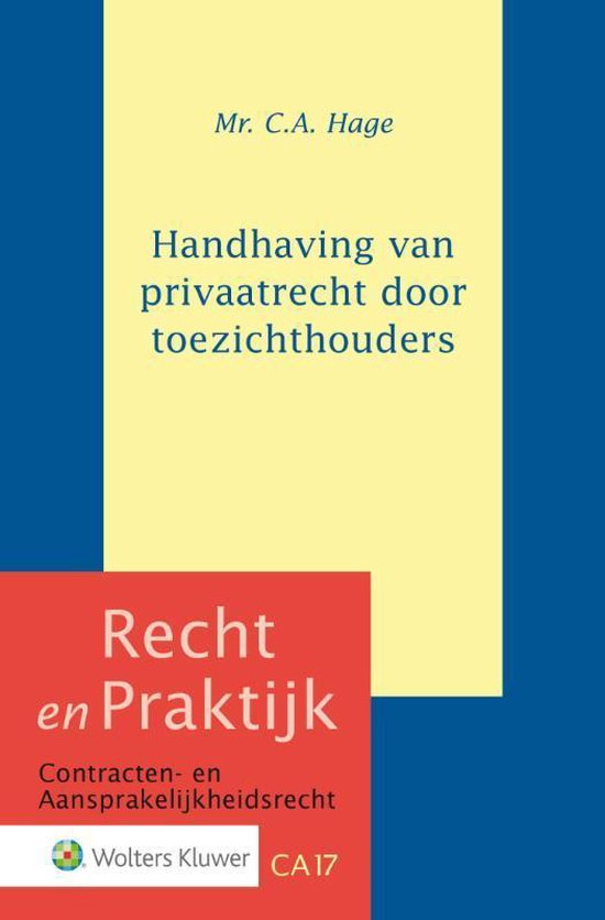 Recht en Praktijk - contracten en aansprakelijkheidsrecht CA17 - Handhaving van privaatrecht door toezichthouders