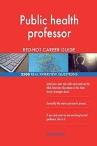 Public Health Professor Red-Hot Career Guide; 2500 Real Interview Questions