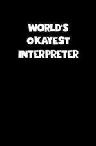 World's Okayest Interpreter Notebook - Interpreter Diary - Interpreter Journal - Funny Gift for Interpreter