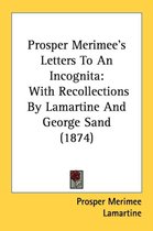 Prosper Merimee's Letters To An Incognita