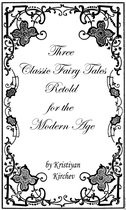 Three Classic Fairy Tales Retold for the Modern Age