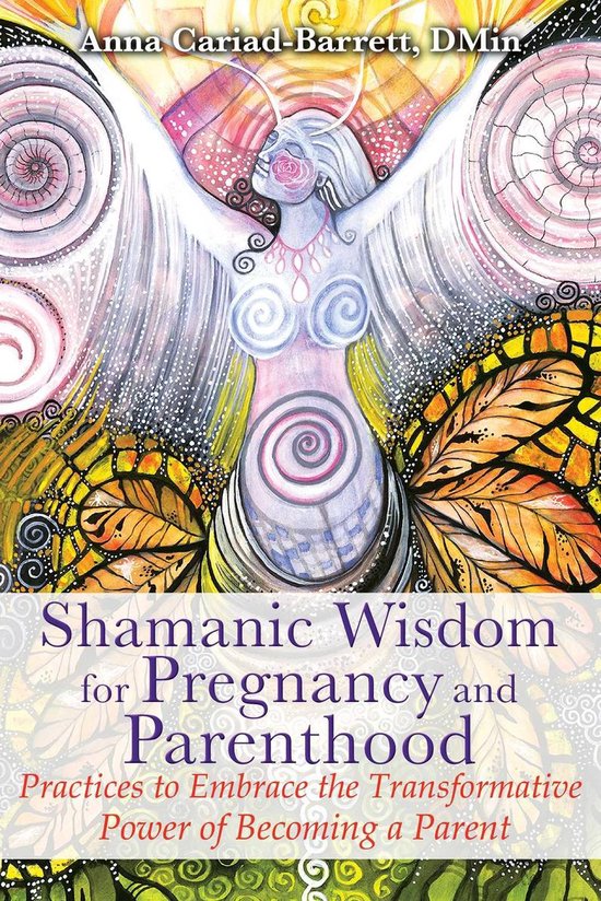 Shamanic Wisdom for Pregnancy and Parenthood - cover