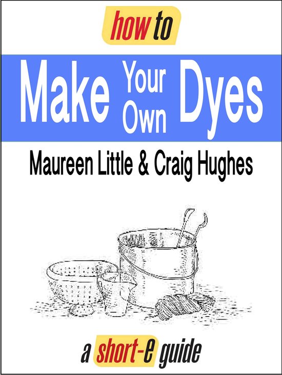How to Make Your Own Dyes (Short-e Guide) - cover