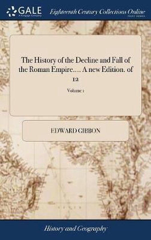 Page de titre de 'The History of the Decline and Fall of the Roman Empire.... A new Edition. of 12; Volume 1' par Edward Gibbon, publié par Gale.