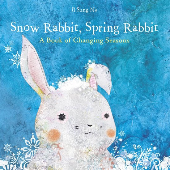 Snow Rabbit, Spring Rabbit: A Book of Changing Seasons - cover