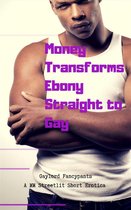 Money Transforms Ebony Straight to Gay