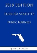 Florida Statutes - Public Business (2018 Edition)