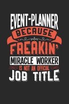 Event-Planner Because Freakin' Miracle Worker Is Not an Official Job Title