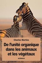 De l'unite organique dans les animaux et les vegetaux