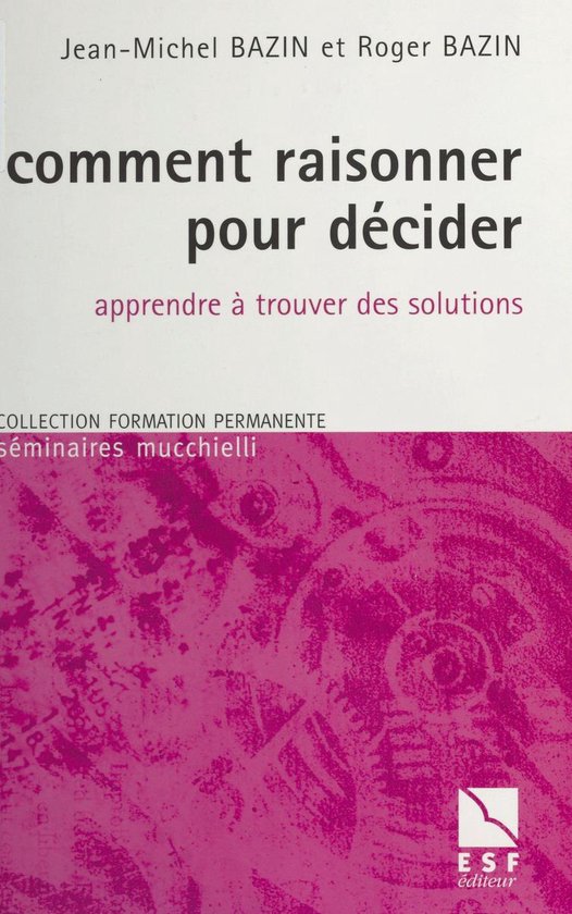 Comment raisonner pour décider : Apprendre à trouver des s ... - cover