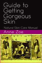 Guide to Getting Gorgeous - Guide to Getting Gorgeous Skin