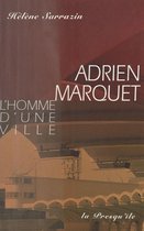 Adrien Marquet : L'Homme d'une ville