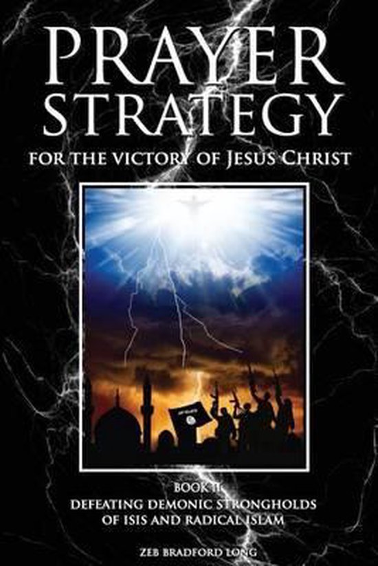 A Prayer Strategy for Jesus' Victory Over Islam- Prayer Strategy for the Victory of Jesus Christ