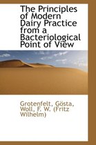 The Principles of Modern Dairy Practice from a Bacteriological Point of View