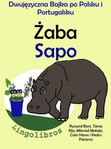 Dwujęzyczna Bajka po Polsku i Portugalsku: Żaba — Sapo. Nauka Portugalskiego — Edukacyjna Seria Książek dla Dzieci