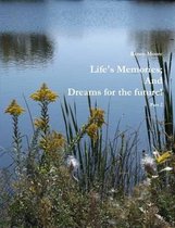 Life's Memories; And Dreams for the Future Part 2