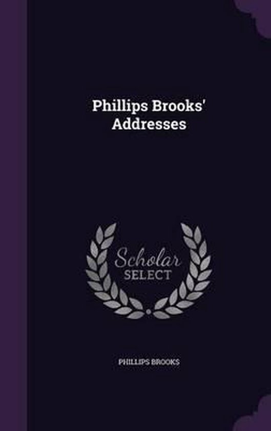 Phillips Brooks' Addresses, Phillips Brooks 9781354855560 Boeken