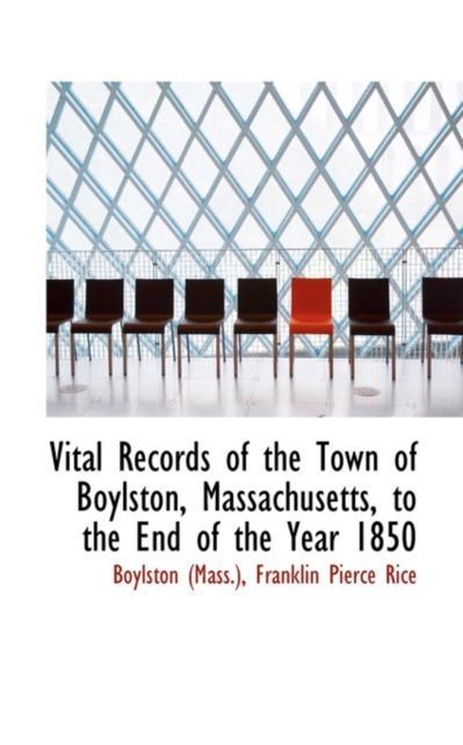Vital Records of the Town of Boylston, Massachusetts, to the End of the