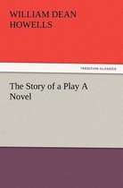 The Story of a Play a Novel