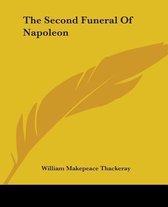 The Second Funeral Of Napoleon