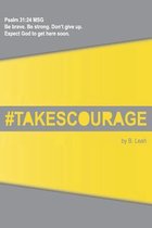 takes courage: Psalm 31