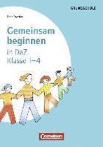 Gemeinsam beginnen - Deutsch als Zweitsprache. Klasse 1-4