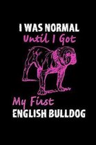 I Was Normal Until I Got My First English Bulldog