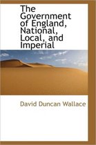 The Government of England, National, Local, and Imperial