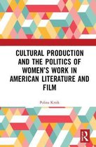Interdisciplinary Research in Gender- Cultural Production and the Politics of Women’s Work in American Literature and Film