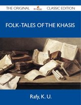 Folk-Tales of the Khasis - The Original Classic Edition