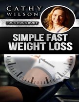 Simple Fast Weight Loss: Four Hour Body