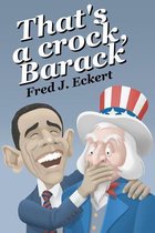 That's a crock, Barack