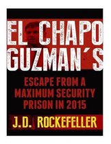 El Chapo Guzman's Escape From a Maximum Security Prison in 2015