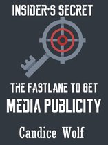 Boek cover Insider’s Secret The Fast Lane to Get Media Publicity van Candice Wolf
