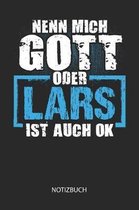 Nenn mich Gott oder - Lars - ist auch OK - Notizbuch
