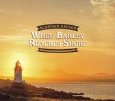 Alastair Savage - When Barley Reaches Shore (CD)