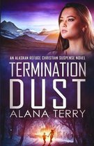 Alaskan Refuge Christian Suspense Novel- Termination Dust