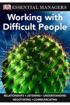 DK Essential Managers - Working with Difficult People