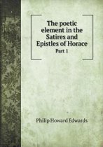 The poetic element in the Satires and Epistles of Horace Part 1