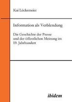 Information als Verblendung. Die Geschichte der Presse und der ffentlichen Meinung im 19. Jahrhundert